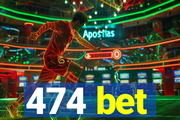 474 bet